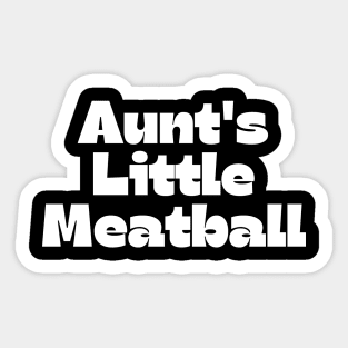 Aunt's Little Meatball Sticker